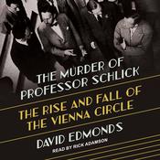 The Murder of Professor Schlick by  David Edmonds audiobook