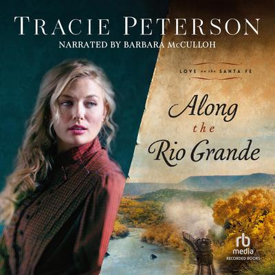 Along the Rio Grande by Tracie Peterson audiobook