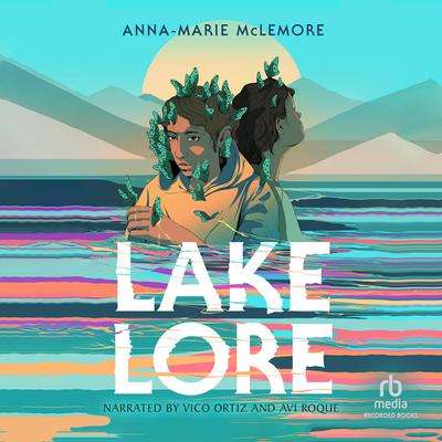 Lakelore by Anna-Marie McLemore audiobook