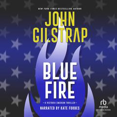 Blue Fire by John Gilstrap audiobook