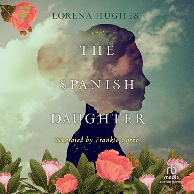 The Spanish Daughter by Lorena Hughes audiobook