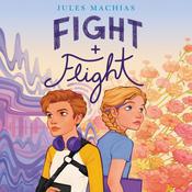 Fight + Flight by  Jules Machias audiobook