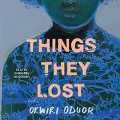 Things They Lost by  Okwiri Oduor audiobook