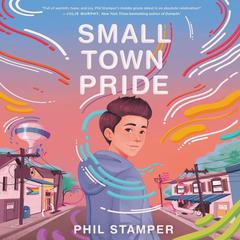 Small Town Pride by Phil Stamper audiobook