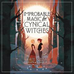 Improbable Magic for Cynical Witches by Kate Scelsa audiobook