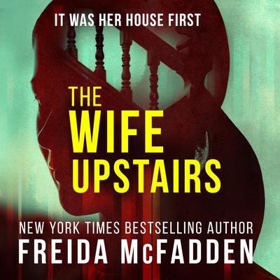 The Wife Upstairs by Freida McFadden audiobook