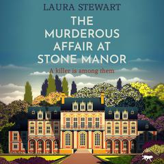 The Murderous Affair at Stone Manor by Laura Stewart audiobook