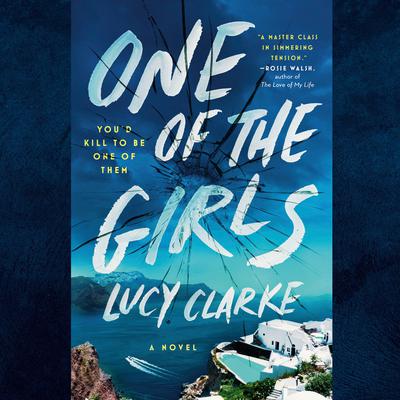 One of the Girls by Lucy Clarke audiobook