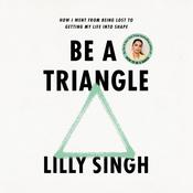 Be a Triangle by  Lilly Singh audiobook