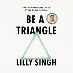 Be a Triangle by Lilly Singh audiobook