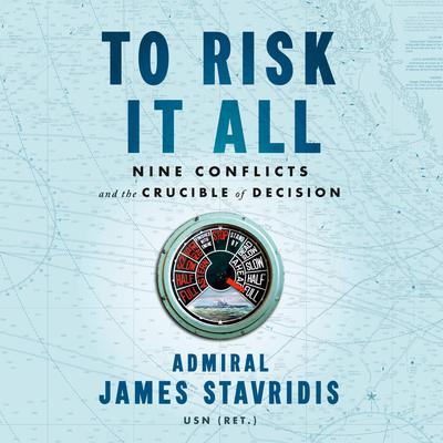 To Risk It All by James Stavridis audiobook