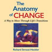 The Anatomy of Change by  Richard Strozzi-Heckler PhD audiobook