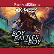 Space Invaders Book Three: Boy Battles Boy by  A.K. Meek audiobook