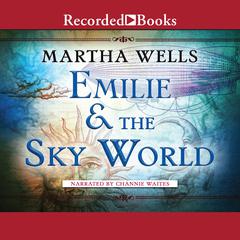 Emilie and the Sky World by Martha Wells audiobook