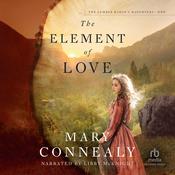 The Element of Love by  Mary Connealy audiobook