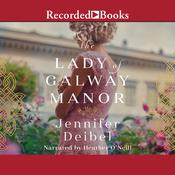 The Lady of Galway Manor by  Jennifer Deibel audiobook