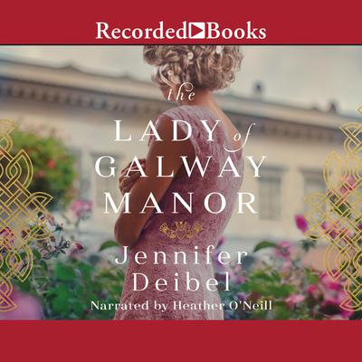 The Lady of Galway Manor by Jennifer Deibel audiobook