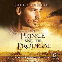 The Prince and the Prodigal by Jill Eileen Smith audiobook