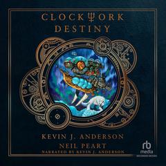 Clockwork Destiny by Kevin J. Anderson audiobook