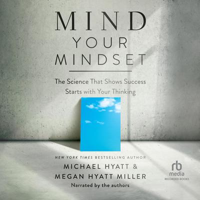 Mind Your Mindset by Michael Hyatt audiobook