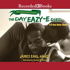 The Day Eazy-E Died by James Earl Hardy audiobook
