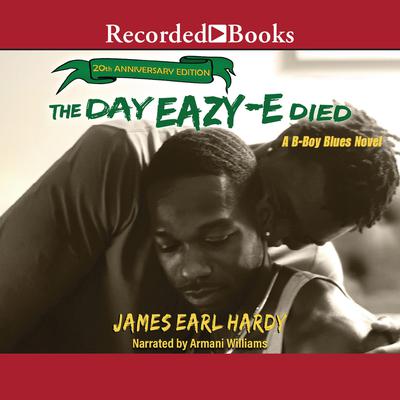 The Day Eazy-E Died by James Earl Hardy audiobook