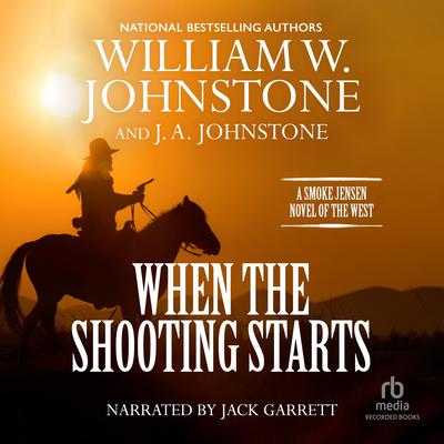 When the Shooting Starts by William W. Johnstone audiobook