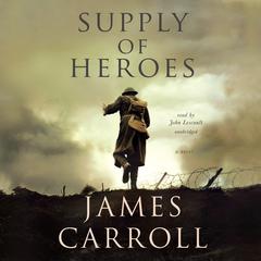 Supply of Heroes by James Carroll audiobook