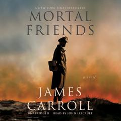 Mortal Friends by James Carroll audiobook