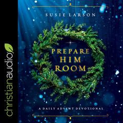 Prepare Him Room by Susie Larson audiobook