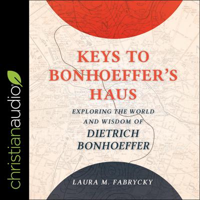 Keys to Bonhoeffer's Haus by Laura M. Fabrycky audiobook