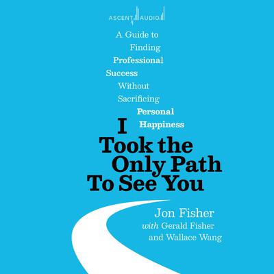I Took the Only Path To See You by Wallace Wang audiobook