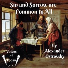 Sin and Sorrow Are Common to All by Alexander Ostrovsky audiobook