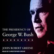 The Presidency of George W. Bush by  John Robert Greene audiobook