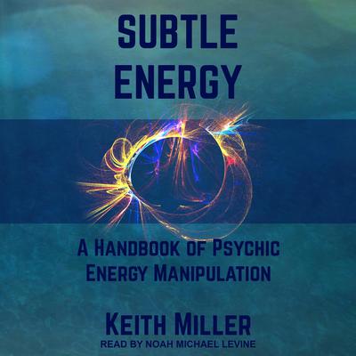 Subtle Energy by Keith Miller audiobook
