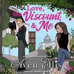 Love, the Viscount, & Me by Aven Ellis audiobook