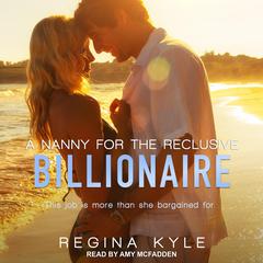 A Nanny for the Reclusive Billionaire by Regina Kyle audiobook