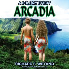 Arcadia by Richard F. Weyand audiobook