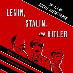 Lenin, Stalin, and Hitler by Robert Gellately audiobook