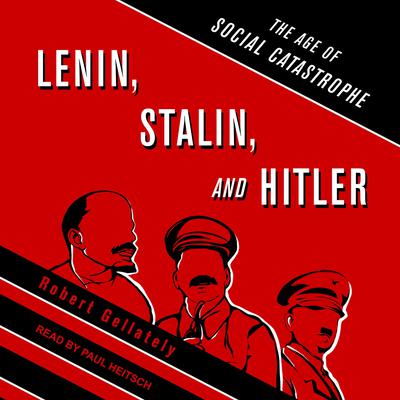 Lenin, Stalin, and Hitler by Robert Gellately audiobook
