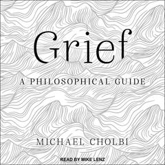 Grief by Michael Cholbi audiobook