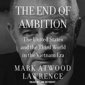 The End of Ambition by  Mark Atwood Lawrence audiobook