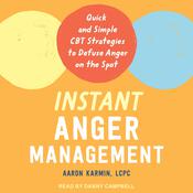 Instant Anger Management by  Aaron Karmin LCPC audiobook