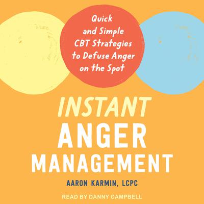 Instant Anger Management by Aaron Karmin audiobook