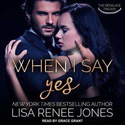 When I Say Yes by Lisa Renee Jones audiobook
