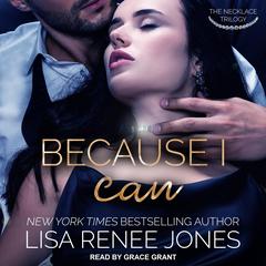 Because I Can by Lisa Renee Jones audiobook