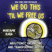 We Do This ‘Til We Free Us by  Mariame Kaba audiobook