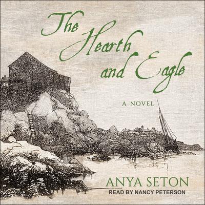 The Hearth and Eagle by Anya Seton audiobook