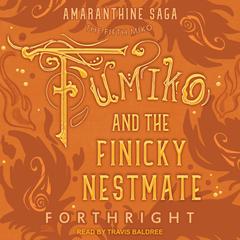 Fumiko and the Finicky Nestmate by Forthright  audiobook