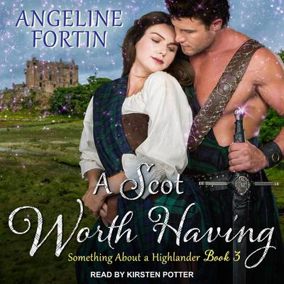 A Scot Worth Having by Angeline Fortin audiobook